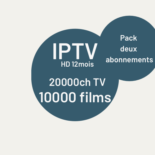 Pack deux abonnement IPTV HD 1an